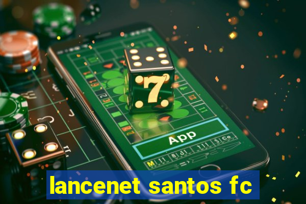 lancenet santos fc